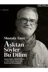 Aşktan Söyler Bu Dilim; Yunus Emre Niyazı-i Mısri ve Türk-İslam Tasavvufu Hakkında Konuşmalar