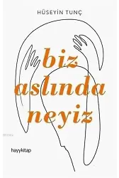 Biz Aslında Neyiz