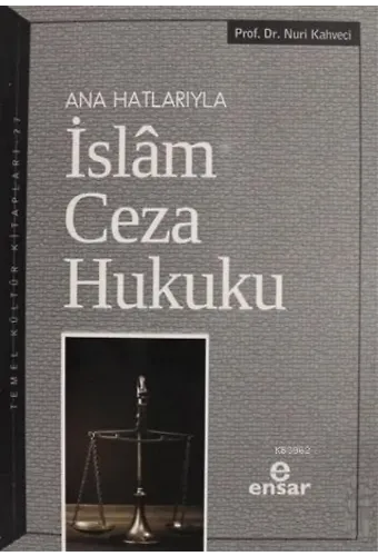 Anahatlarıyla İslam Ceza Hukuku