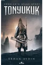 Tonyukuk; Türklerin Bilge Atası
