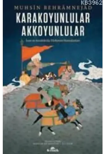Karakoyunlular Akkoyunlular; İran ve Anadolu'da Türkmen Hanedanları