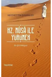 Hz. Musa İle Yürümek Bir Çöl Hikayesi