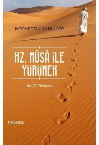 Hz. Musa İle Yürümek Bir Çöl Hikayesi