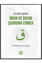 Kaf Suresi Işığında İman ve İhsan Şuuruna Ermek