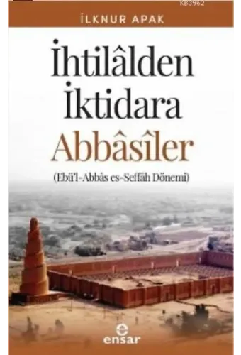 İhtilalden İktidara Abbasiler; [ Ebü'l-Abbâs es-Seffâh Dönemi ]