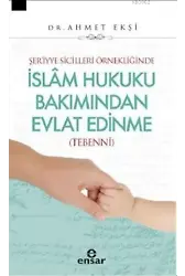 Şer'iyye Sicilleri Örnekliğinde İslâm Hukuku Bakımından Evlat Edinme (Tebennî)