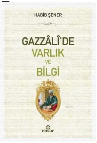 Gazzali'de Varlık ve Bilgi