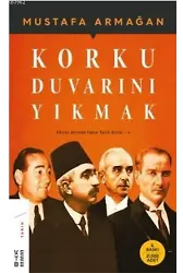 Korku Duvarını Yıkmak; Küller Altında Yakın Tarih Dizisi - 4