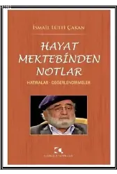 Hayat Mektebinden Notlar; Hatıralar - Değerlendirmeler