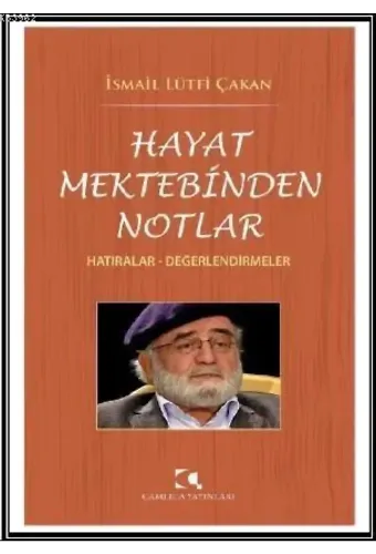 Hayat Mektebinden Notlar; Hatıralar - Değerlendirmeler