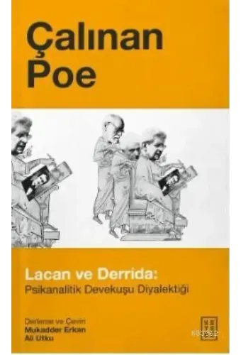 Çalınan Poe; Lacan ve Derrida:Psikanalitik Devekuşu Diyalektiği