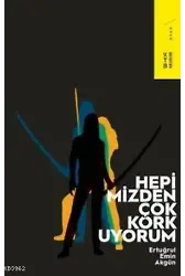 Hepimizden Çok Korkuyorum