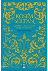Kösem Sultan; Haremin Gölgesinde Taht Oyunları