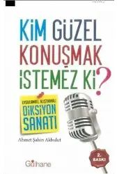 Kim Güzel Konuşmak İstemez Ki ?