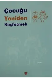 Çocuğu Yeniden Keşfetmek