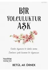 Bir Yolculuktur Aşk