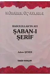 Rasullahın Ayı Şabanı Şerif; Mübarek Üç Aylar-2