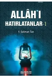 Allah'ı Hatırlatanlar - 1 - Y. Selman Tan