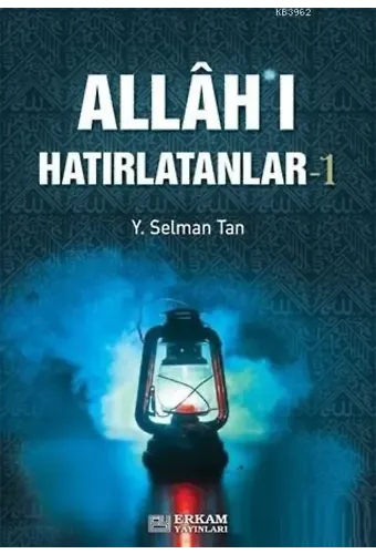 Allah'ı Hatırlatanlar - 1 - Y. Selman Tan