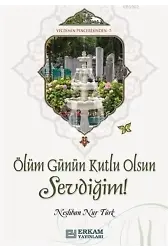 Ölüm Günün Kutlu Olsun Sevdiğim! - Neslihan Nur Türk