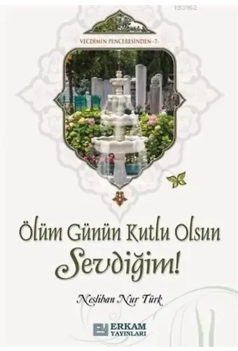 Ölüm Günün Kutlu Olsun Sevdiğim! - Neslihan Nur Türk
