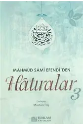 Mahmud Sami Efendi'den Hatıralar - 3 / Mustafa Eriş