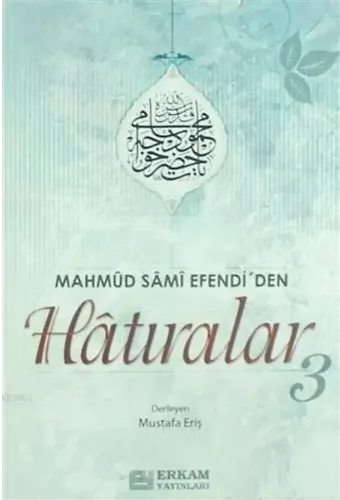 Mahmud Sami Efendi'den Hatıralar - 3 / Mustafa Eriş