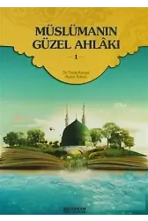 Müslümanın Güzel Ahlakı - 1 - Dr. Faruk Kanger, Aynur Tutkun