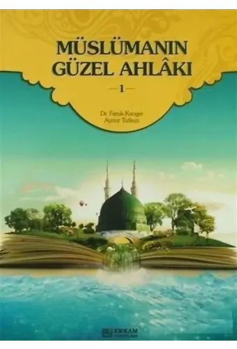 Müslümanın Güzel Ahlakı - 1 - Dr. Faruk Kanger, Aynur Tutkun