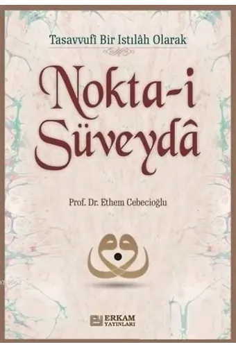 Nokta-i Süveyda - Prof. Dr. Ethem Cebecioğlu
