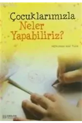 Çocuklarımızla Neler Yapabiliriz? - Neslihan Nur Türk