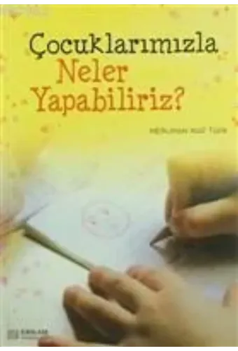 Çocuklarımızla Neler Yapabiliriz? - Neslihan Nur Türk