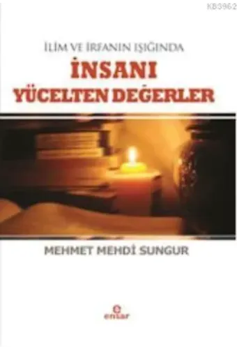 İlim İrfanın Işığında İnsanı Yücelten Değerler