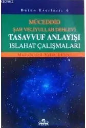Tasavvuf Anlayışı Islahat Çalışmaları; Müceddid Şah Veliyullah Dehlevi