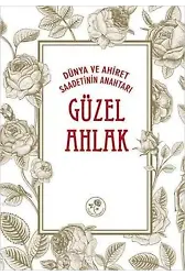 Dünya ve Ahiret Saadetinin Anahtarı Güzel Ahlâk