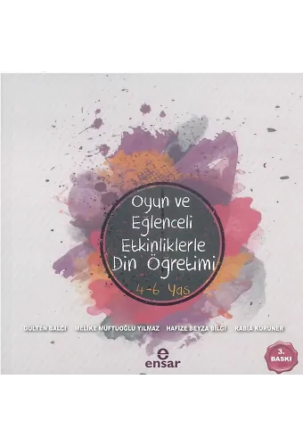 Oyun ve Eğlenceli Etkinliklerle Din Öğretimi 4-6 Yaş