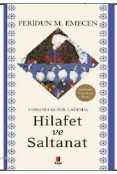 Osmanlı Klasik Çağında Hilafet ve Saltanat