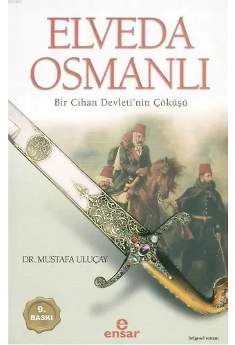 Elveda Osmanlı; Bir Cihan Devletinin Çöküşü