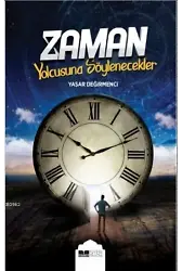 Zaman Yolcusuna Söylenecekler