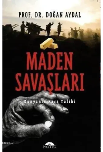 Maden Savaşları Dünyanın Kara Talihi