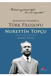 Bilinmeyen Yönleriyle Türk Filozofu; Nurettin Topçu