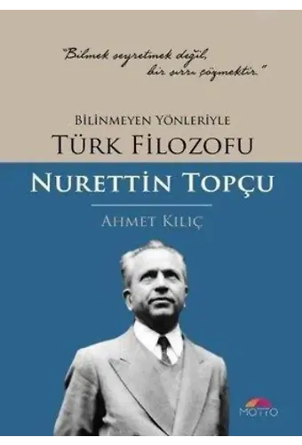 Bilinmeyen Yönleriyle Türk Filozofu; Nurettin Topçu