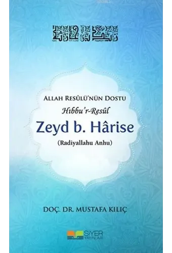 Zeyd B. Hârise (Radiyallahu Anhu); Allah Resûlü'nün Dostu Hıbbu'r-Resûl