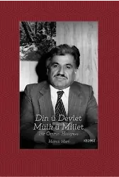 Din ü Devlet Mülk ü Millet Bir Ömrün Hikayesi