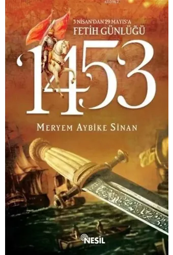 1453: 3 Nisan'dan 29 Mayıs'a Fetih Günlüğü