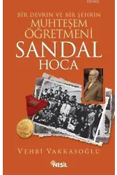 Bir Devrin ve Bir Şehrin Muhteşem Öğretmeni Sandal Hoca