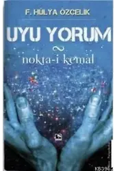 Uyu Yorum; Nokta-i Kemal