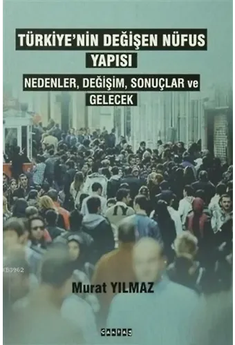 Türkiye'nin Değişen Nüfus Yapısı Nedenler,Değişim,Sonuçlar ve Gelecek