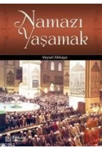 Namazı Yaşamak - Doç. Dr. Veysel Akkaya