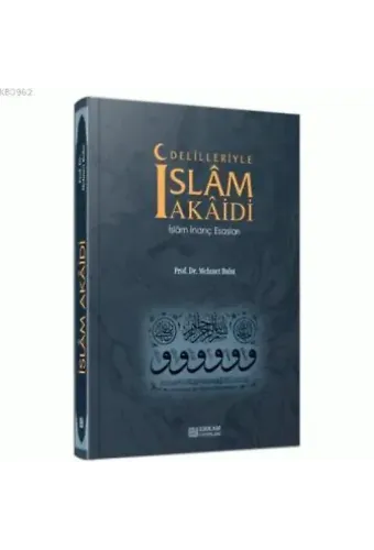 Delilleriyle İslam Akaidi - Prof. Dr. Mehmet Bulut